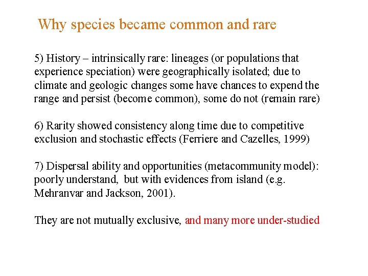 Why species became common and rare 5) History – intrinsically rare: lineages (or populations