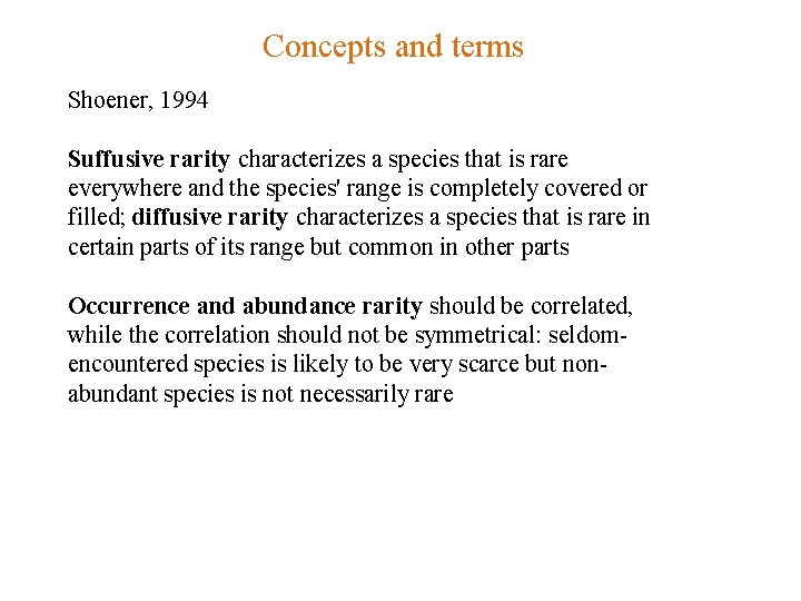 Concepts and terms Shoener, 1994 Suffusive rarity characterizes a species that is rare everywhere