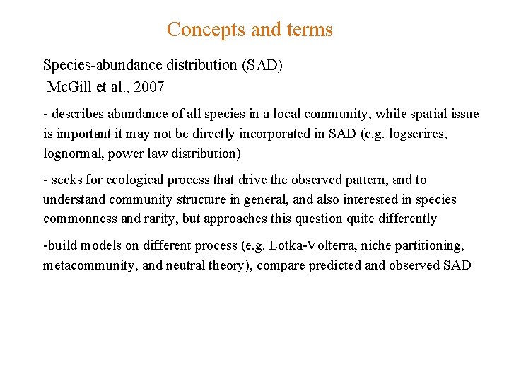 Concepts and terms Species-abundance distribution (SAD) Mc. Gill et al. , 2007 - describes