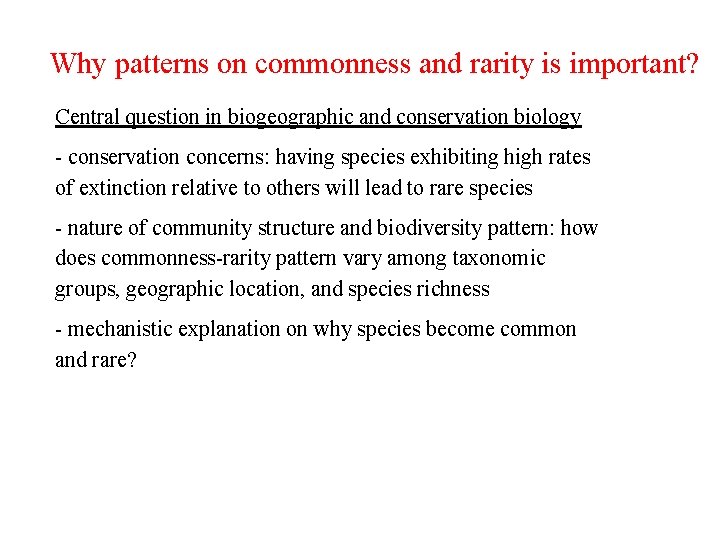Why patterns on commonness and rarity is important? Central question in biogeographic and conservation