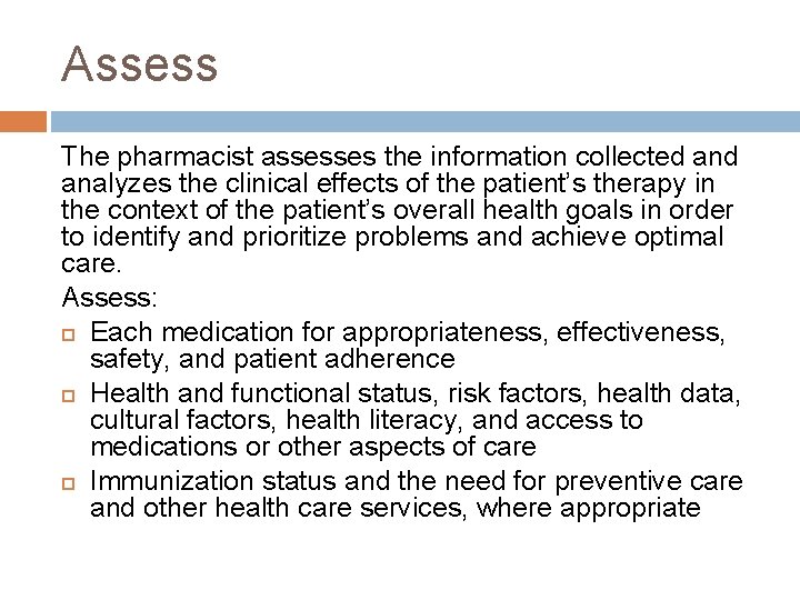 Assess The pharmacist assesses the information collected analyzes the clinical effects of the patient’s