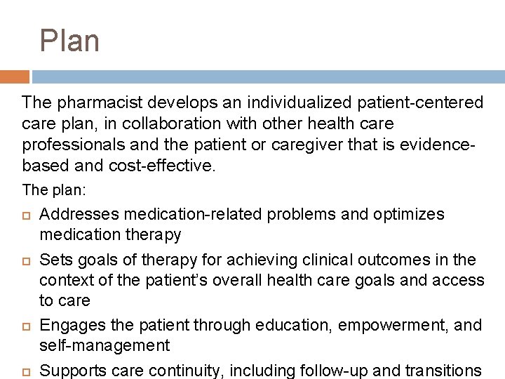 Plan The pharmacist develops an individualized patient-centered care plan, in collaboration with other health