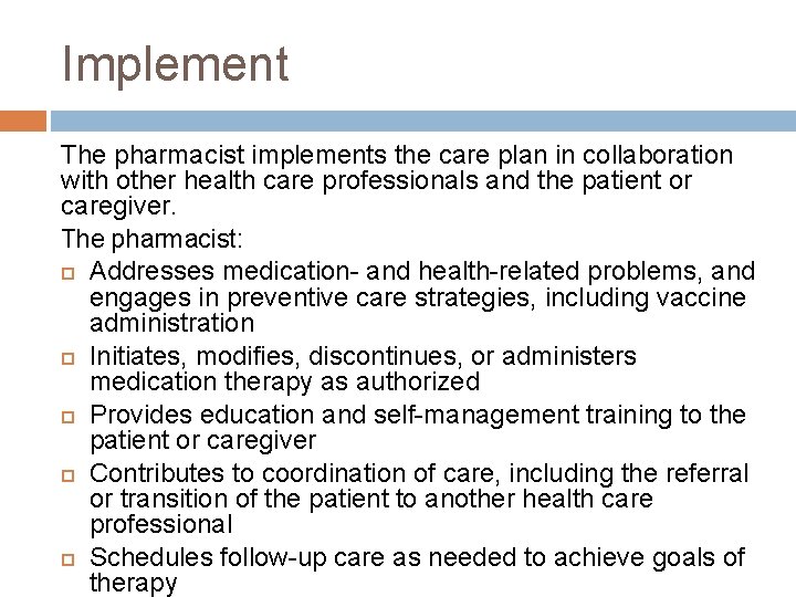 Implement The pharmacist implements the care plan in collaboration with other health care professionals