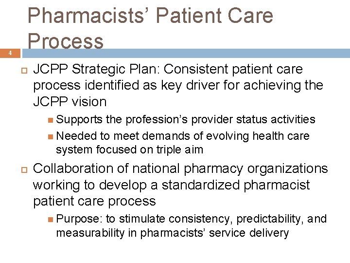 4 Pharmacists’ Patient Care Process JCPP Strategic Plan: Consistent patient care process identified as