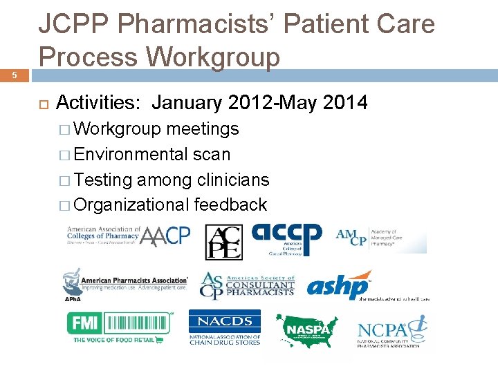 5 JCPP Pharmacists’ Patient Care Process Workgroup Activities: January 2012 -May 2014 � Workgroup