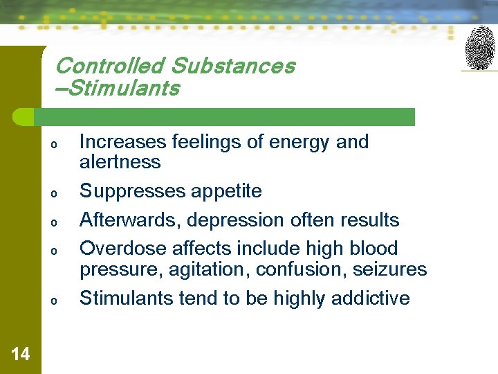 Controlled Substances —Stimulants o o o 14 Increases feelings of energy and alertness Suppresses