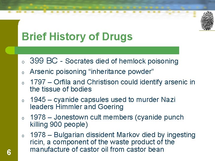 Brief History of Drugs o o o 6 399 BC - Socrates died of