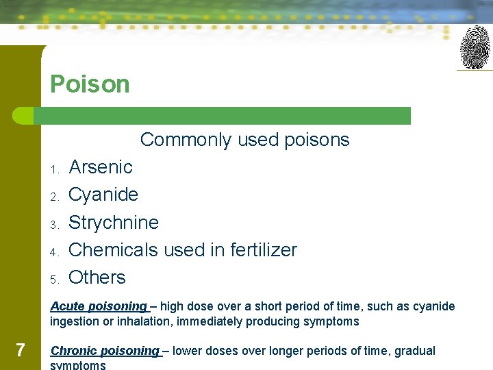 Poison Commonly used poisons 1. 2. 3. 4. 5. Arsenic Cyanide Strychnine Chemicals used