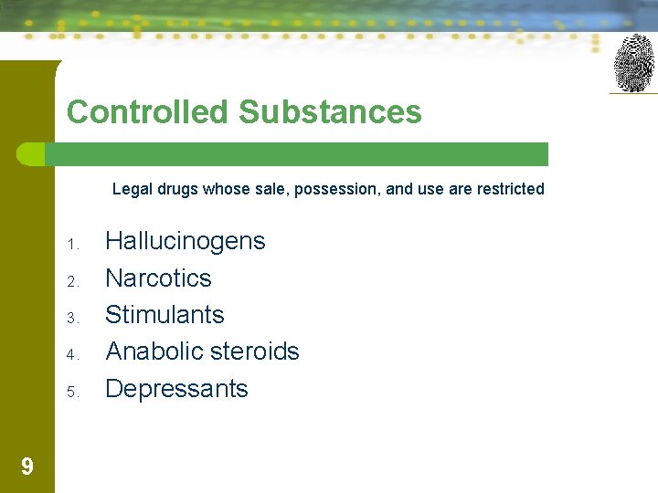 Controlled Substances Legal drugs whose sale, possession, and use are restricted 1. 2. 3.