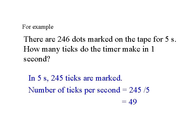 For example There are 246 dots marked on the tape for 5 s. How