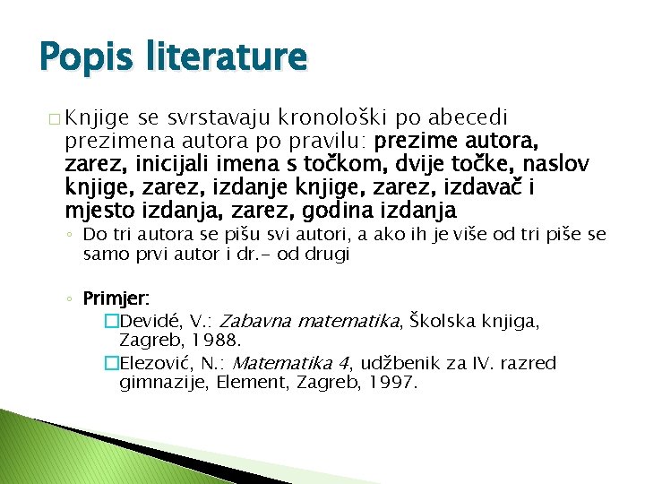 Popis literature � Knjige se svrstavaju kronološki po abecedi prezimena autora po pravilu: prezime