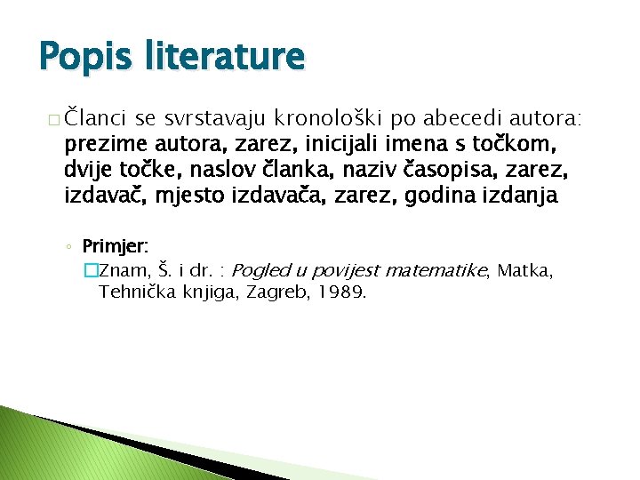 Popis literature � Članci se svrstavaju kronološki po abecedi autora: prezime autora, zarez, inicijali