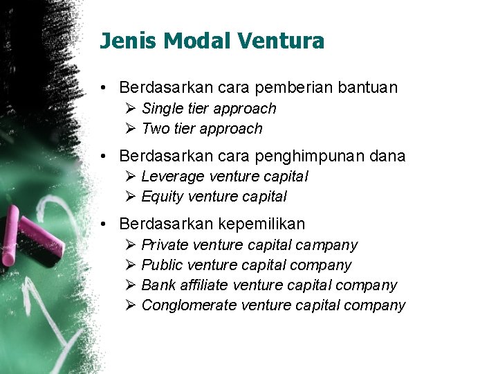 Jenis Modal Ventura • Berdasarkan cara pemberian bantuan Ø Single tier approach Ø Two