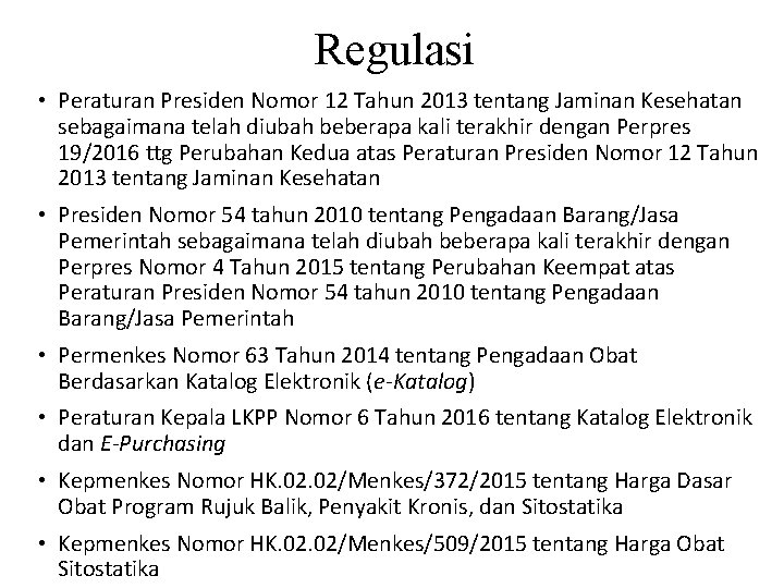 Regulasi • Peraturan Presiden Nomor 12 Tahun 2013 tentang Jaminan Kesehatan sebagaimana telah diubah