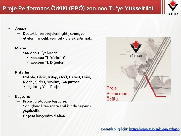 Proje Performans Ödülü (PPÖ) 200. 000 TL’ye Yükseltildi • Amaç: – Desteklenen projelerin çıktı,