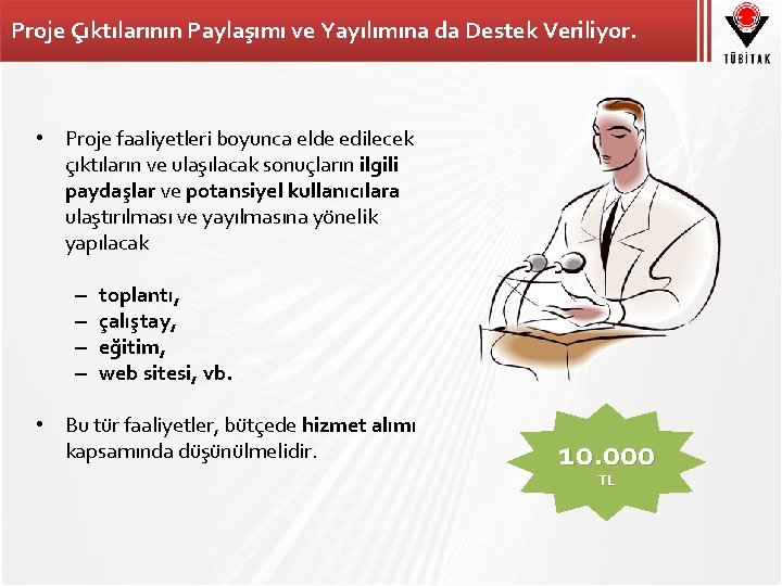 Proje Çıktılarının Paylaşımı ve Yayılımına da Destek Veriliyor. • Proje faaliyetleri boyunca elde edilecek