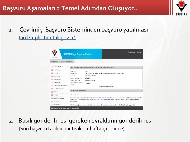 Başvuru Aşamaları 2 Temel Adımdan Oluşuyor. . 1. Çevrimiçi Başvuru Sisteminden başvuru yapılması (ardeb-pbs.