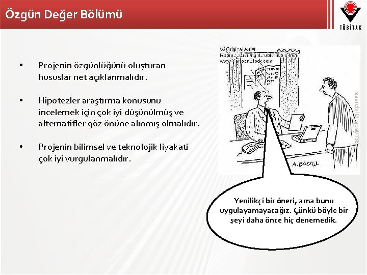 Özgün Değer Bölümü Projenin özgünlüğünü oluşturan hususlar net açıklanmalıdır. • Hipotezler araştırma konusunu incelemek