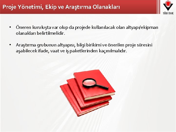 Proje Yönetimi, Ekip ve Araştırma Olanakları • Öneren kuruluşta var olup da projede kullanılacak