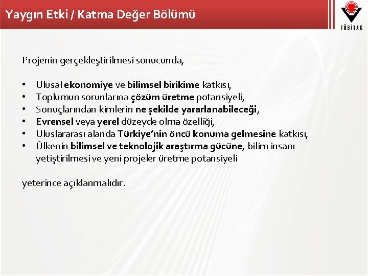 Yaygın Etki / Katma Değer Bölümü Projenin gerçekleştirilmesi sonucunda, • • • Ulusal ekonomiye
