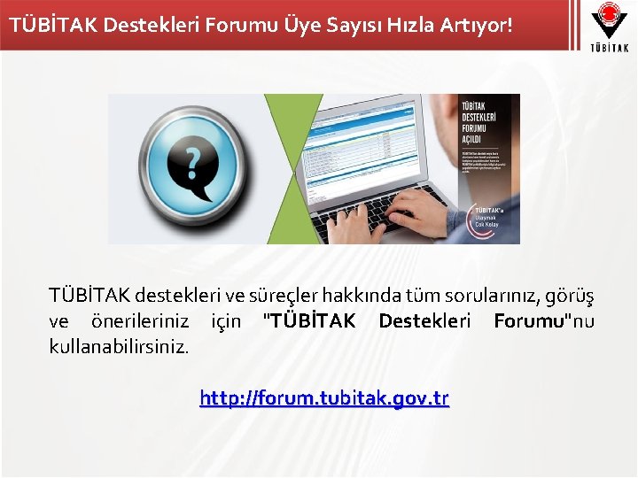 TÜBİTAK Destekleri Forumu Üye Sayısı Hızla Artıyor! TÜBİTAK destekleri ve süreçler hakkında tüm sorularınız,