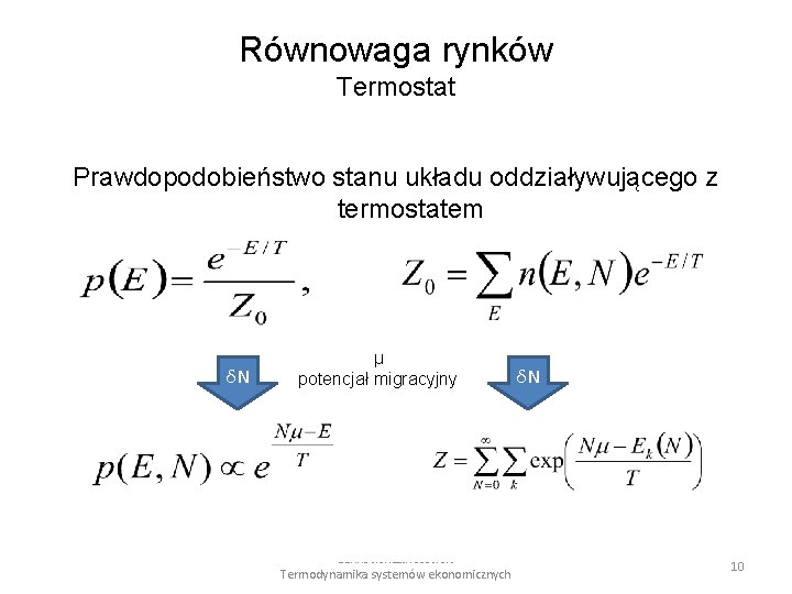 Równowaga rynków Termostat Prawdopodobieństwo stanu układu oddziaływującego z termostatem δN μ potencjał migracyjny Lenkowska&Kotowski