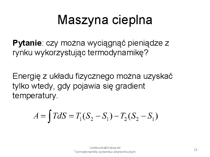 Maszyna cieplna Pytanie: czy można wyciągnąć pieniądze z rynku wykorzystując termodynamikę? Energię z układu