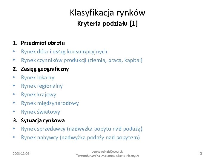 Klasyfikacja rynków Kryteria podziału [1] 1. • • 2. • • • 3. •