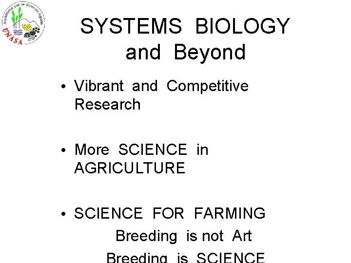  SYSTEMS BIOLOGY and Beyond • Vibrant and Competitive Research • More SCIENCE in