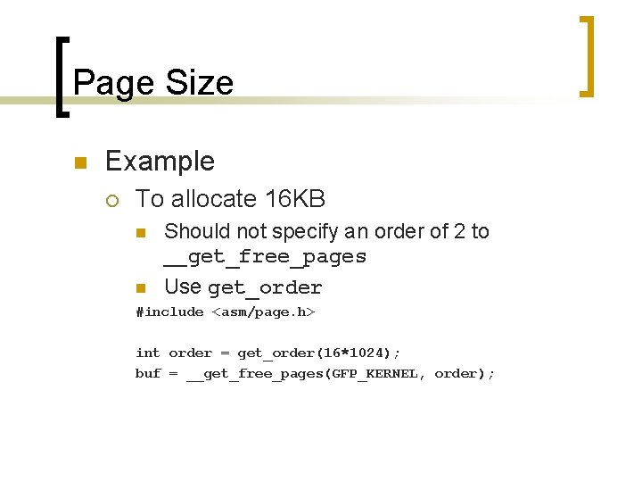 Page Size n Example ¡ To allocate 16 KB n n Should not specify