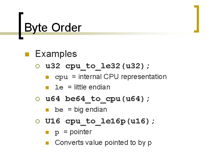 Byte Order n Examples ¡ u 32 cpu_to_le 32(u 32); n n ¡ u