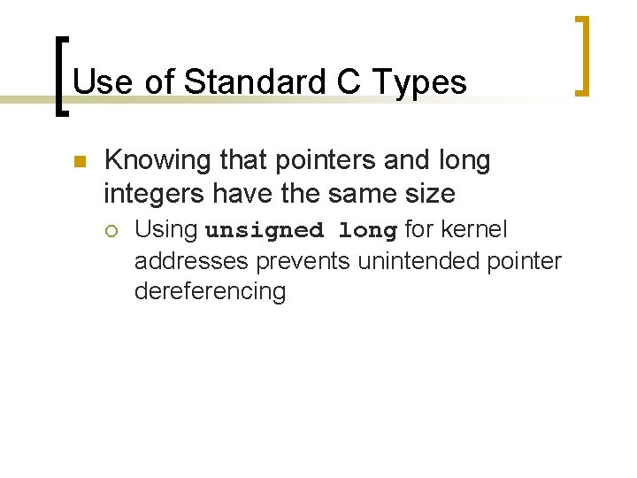 Use of Standard C Types n Knowing that pointers and long integers have the