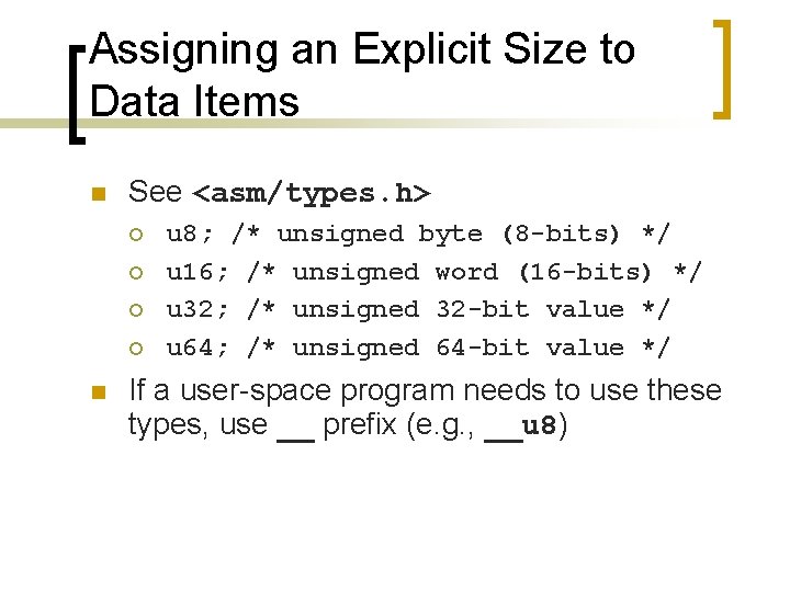 Assigning an Explicit Size to Data Items n See <asm/types. h> ¡ ¡ n