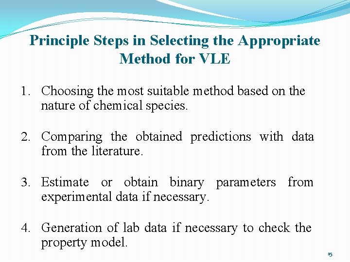 Principle Steps in Selecting the Appropriate Method for VLE 1. Choosing the most suitable