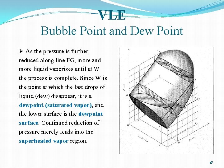 VLE Bubble Point and Dew Point Ø As the pressure is further reduced along