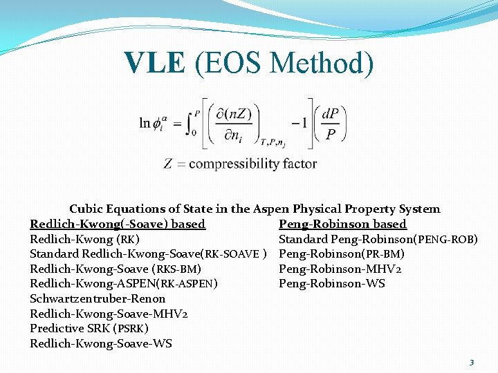 VLE (EOS Method) Cubic Equations of State in the Aspen Physical Property System Redlich-Kwong(-Soave)