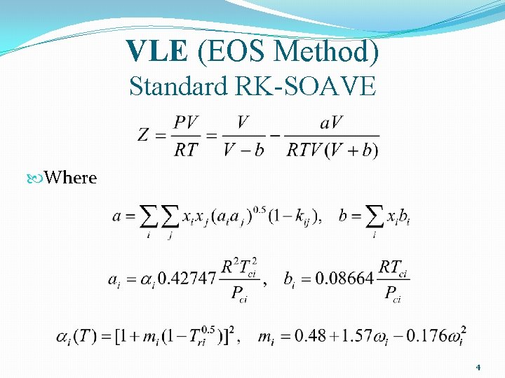 VLE (EOS Method) Standard RK-SOAVE Where 4 