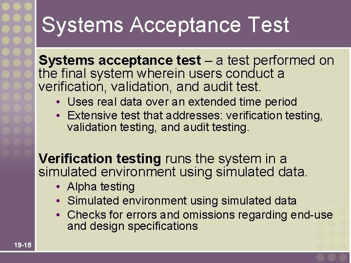 Systems Acceptance Test Systems acceptance test – a test performed on the final system