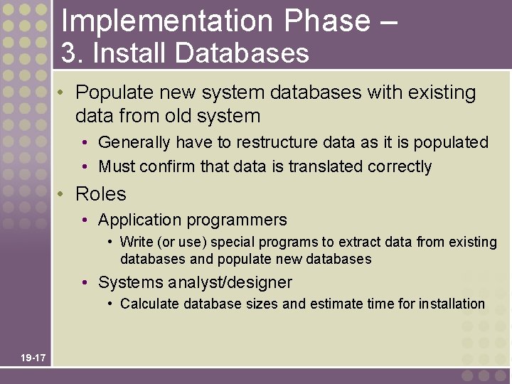 Implementation Phase – 3. Install Databases • Populate new system databases with existing data