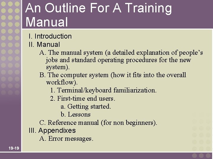 An Outline For A Training Manual I. Introduction II. Manual A. The manual system