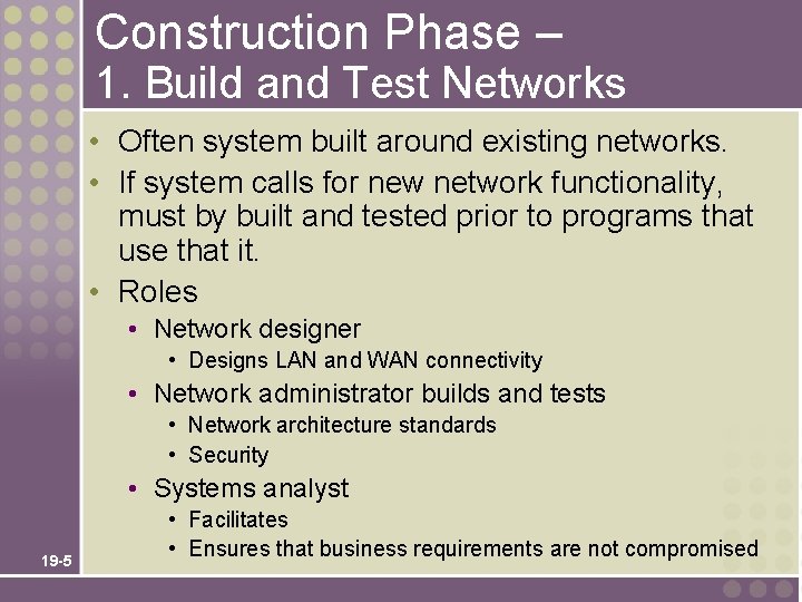 Construction Phase – 1. Build and Test Networks • Often system built around existing