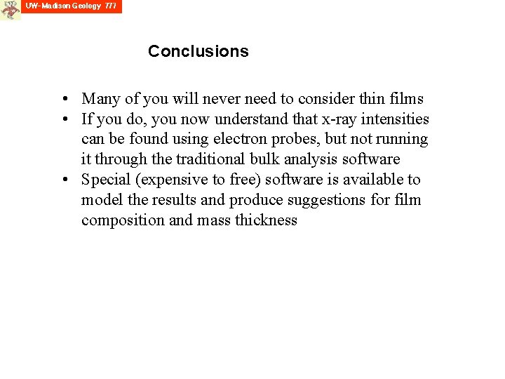 Conclusions • Many of you will never need to consider thin films • If