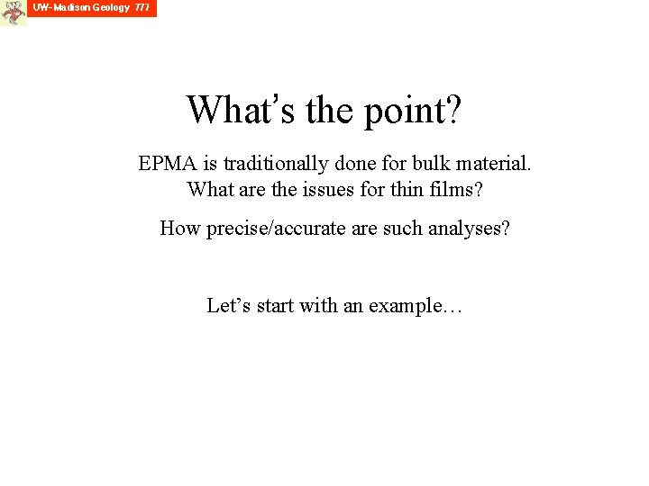 What’s the point? EPMA is traditionally done for bulk material. What are the issues