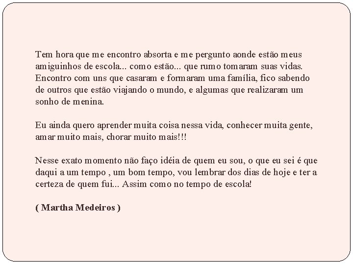 Tem hora que me encontro absorta e me pergunto aonde estão meus amiguinhos de