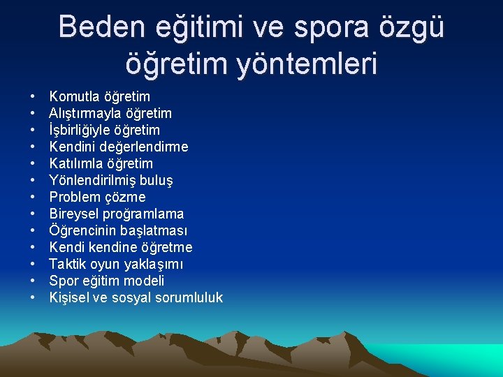 Beden eğitimi ve spora özgü öğretim yöntemleri • • • • Komutla öğretim Alıştırmayla