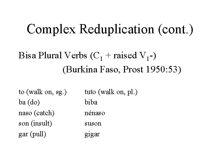 Complex Reduplication (cont. ) Bisa Plural Verbs (C 1 + raised V 1 -)