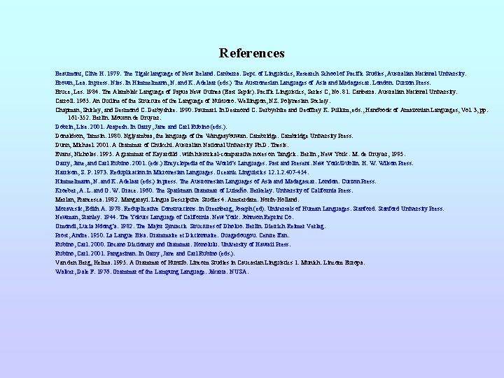 References Beaumont, Clive H. 1979. The Tigak language of New Ireland. Canberra: Dept. of