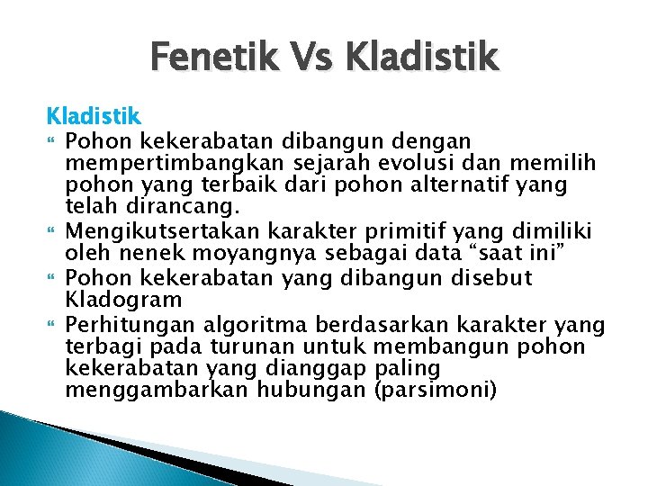 Fenetik Vs Kladistik Pohon kekerabatan dibangun dengan mempertimbangkan sejarah evolusi dan memilih pohon yang