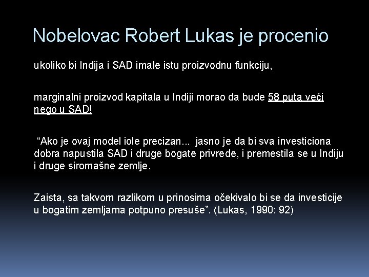 Nobelovac Robert Lukas je procenio ukoliko bi Indija i SAD imale istu proizvodnu funkciju,