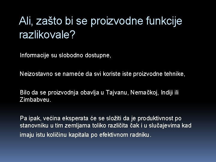 Ali, zašto bi se proizvodne funkcije razlikovale? Informacije su slobodno dostupne, Neizostavno se nameće